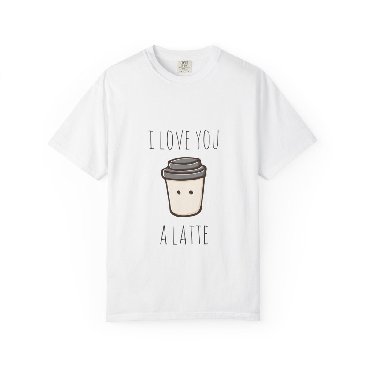 I Love You A Latte Unisex T-Shirt - Cute Coffee Lover Gift