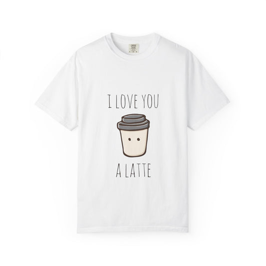 I Love You A Latte Unisex T-Shirt - Cute Coffee Lover Gift