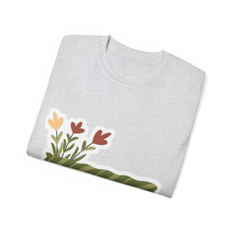 Floral Inspirational Tee, Comfort T-Shirt, Gifts for Her, Motivational Quote Shirt, Casual Wear, Unisex Gift Idea