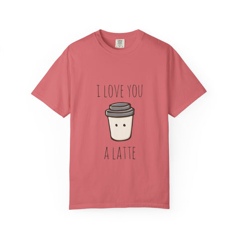 I Love You A Latte Unisex T-Shirt - Cute Coffee Lover Gift