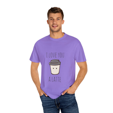 I Love You A Latte Unisex T-Shirt - Cute Coffee Lover Gift