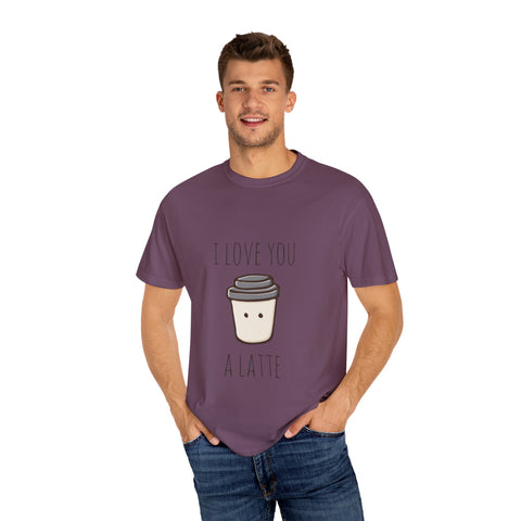 I Love You A Latte Unisex T-Shirt - Cute Coffee Lover Gift