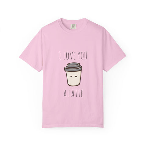 I Love You A Latte Unisex T-Shirt - Cute Coffee Lover Gift