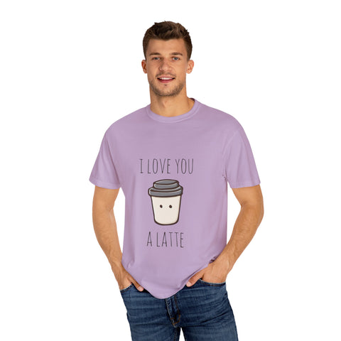 I Love You A Latte Unisex T-Shirt - Cute Coffee Lover Gift