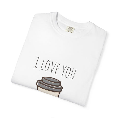 I Love You A Latte Unisex T-Shirt - Cute Coffee Lover Gift