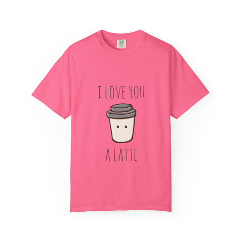 I Love You A Latte Unisex T-Shirt - Cute Coffee Lover Gift