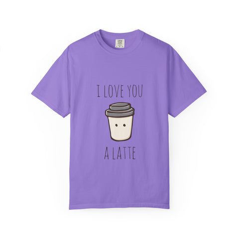 I Love You A Latte Unisex T-Shirt - Cute Coffee Lover Gift