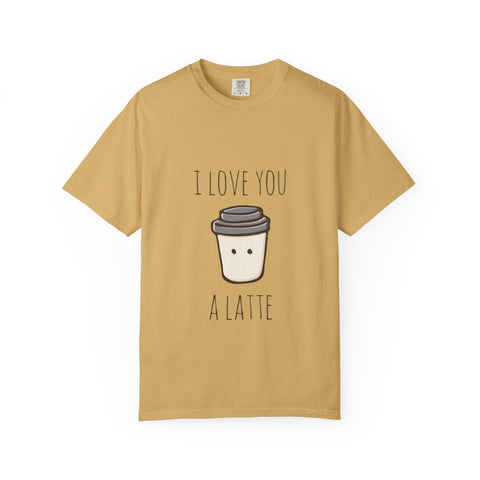 I Love You A Latte Unisex T-Shirt - Cute Coffee Lover Gift