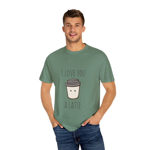 I Love You A Latte Unisex T-Shirt - Cute Coffee Lover Gift