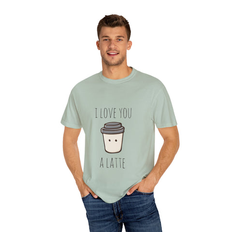 I Love You A Latte Unisex T-Shirt - Cute Coffee Lover Gift